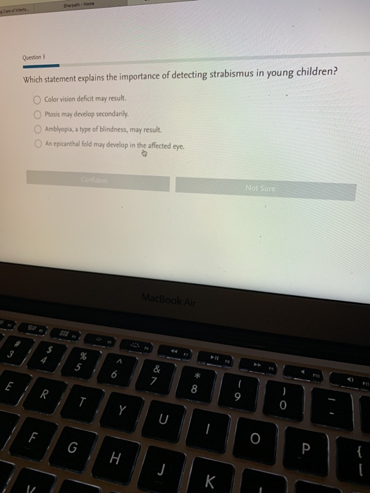 Sherpath- Home Caeof lts Question 3 Which statement explains the importance of detecting strabismus in young children? Color