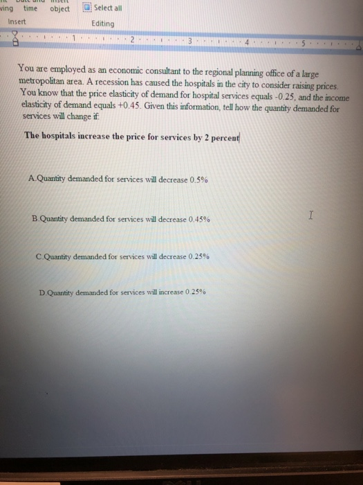 object O Select all wing time Insert Editing 1. 2. - 3 5 + You are employed as an economic consultant to the regional plannin