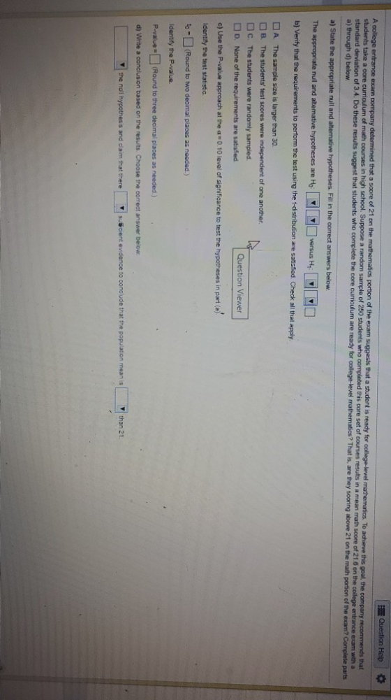 Question Help A college entrance exam company determined that a score of 21 on the mathematics portion of the exam suggests t