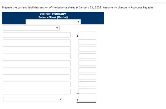 Prepare the current liabilities section of the balance sheet at January 31, 2022. Assume no change in Accounts Payable. ORIOL