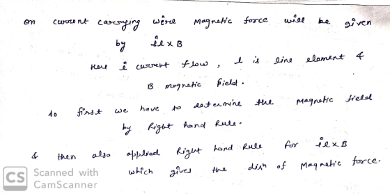 on current carorging were magnetic force will be given by lexo Here i current flow , I is line element 4 B magnetic field. so