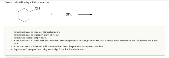 Image for Complete the following acid-base reaction. . You do not have to consider stereochemistry. . You do not have to
