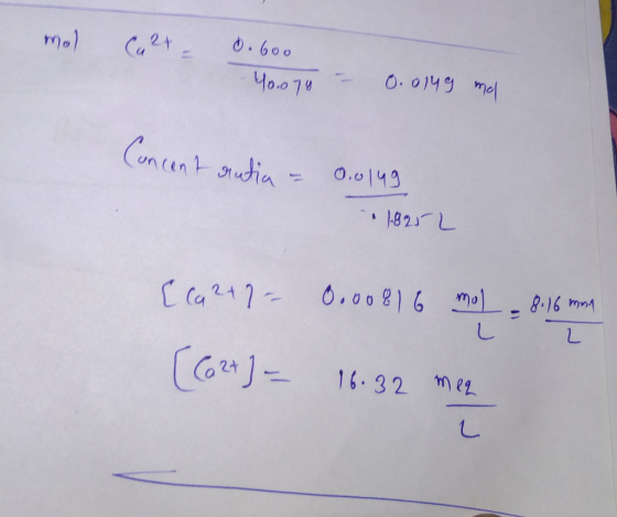mol Cu2+ - 0.600 40.070 - 0.0149 mal Concent rutia = 0.0149 1.825L [ca247- 8000 816 mol = 8.6 mm [Ca2+] = 16.32 mez