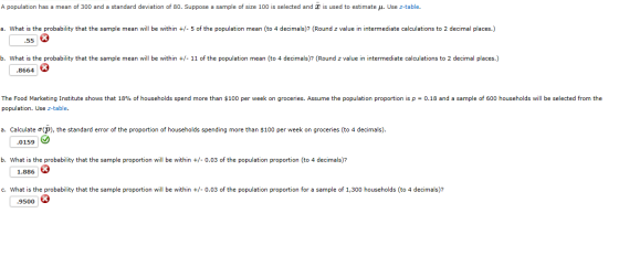 A population has a mean of 300 and a standard deviation of 80. Suppose a sample size 100 is selected and is used to estimate