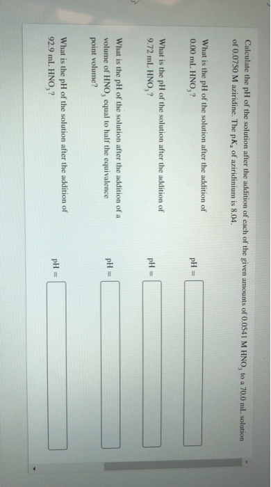 Calculate the pH of the solution after the addition of each of the given amounts of 0.0541 M HNO, to a 70.0 mL solution of 0.