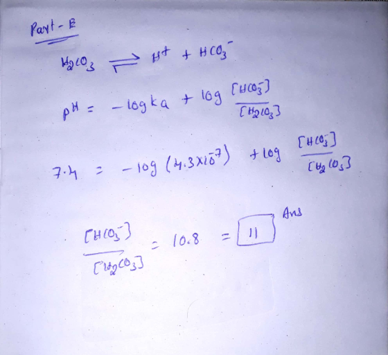 Part- & 12 13 et + HCO3 pH = -logka + log (HCO3] [H2 103 [Hcej] [ho] 7.4.3 -10g (9.3x16) +log 10.8 = 11 [log.cos]