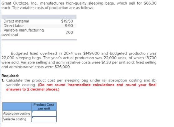 Great Outdoze, Inc., manufactures high-quality sleeping bags, which sell for $66.00 each. The variable costs of production ar