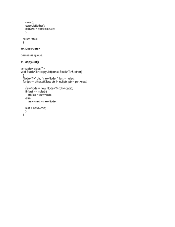 clear) copyList(other) stkSizeother.stkSize return *this; 10. Destructor Sames as queue 11. copyList) template <class T> void