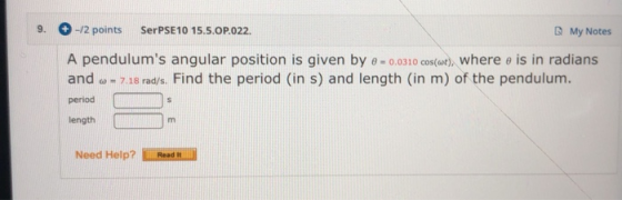 -/2 points SerPSE10 15.5.0P.022. My Notes A pendulums angular position is given by e-0.0310 cos(at), where e is in radians a