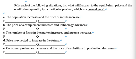 5) In each of the following situations, list what will happen to the equilibrium price and the equilibrium quantity for a par