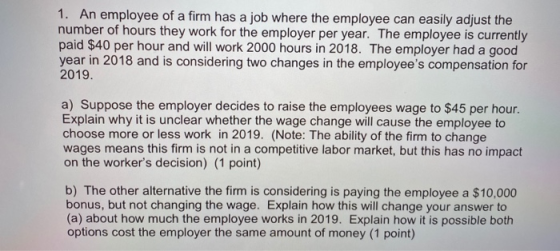 1. An employee of a firm has a job where the employee can easily adjust the number of hours they work for the employer per ye