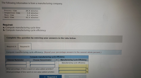 The following information is from a manufacturing company. Process time Inspection time Move time Wait time 20.0 minutes 3.0