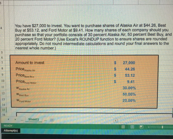 You have $27,000 to invest. You want to purchase shares of Alaska Air at $44.26, Best Buy at $53.12, and Ford Motor at $9.41.