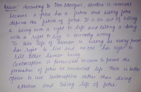 Ancex Acco ng to Don Morguis, abortion is immoxa Don Marqus abortion /s immoral because a 1etus ha a luture a dapive the hune ob betus. 1 is an act kiu a being a ith a Yight to 113e and kill, ng a-b with a ight to ie s mo To take ile human has Saht to live and no one has nightto and kiuling lefus el as eve Co nha ception s permissible be caure to prevent tha tion to use lonho aplive rather than doi abarton and taking life of jefs7 etus or unnoanted de There is beter ng cfe o betus