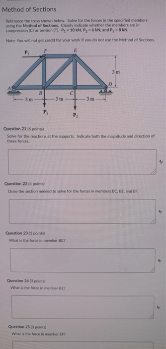 Method of Sections Reference the truss shown below. Solve for the forces in the specified members using the Method of Section
