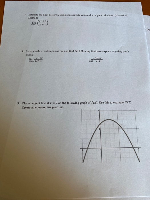 7. Estimate the limit below by using approximate values of x on your calculator (Numerical Method) lim e De 8. State whether