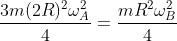 \frac{3m(2R)^2\omega_A^2}{4}=\frac{mR^2\omega_B^2}{4}