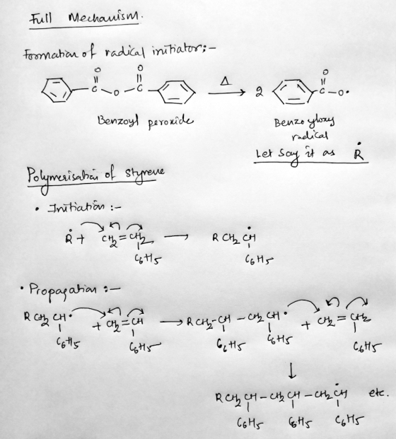Full Mechanism. Formation of radical initiator; - 0 Benzoyl peroxide Ben Benzoyloxy radical bet say it as R Polymerisaban of