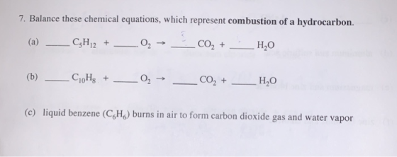 7. Balance these chemical equations, which represent combustion of a hydrocarbon. (a) __C3H12 + ___0, → ___ 202 + __H,0 (b) _