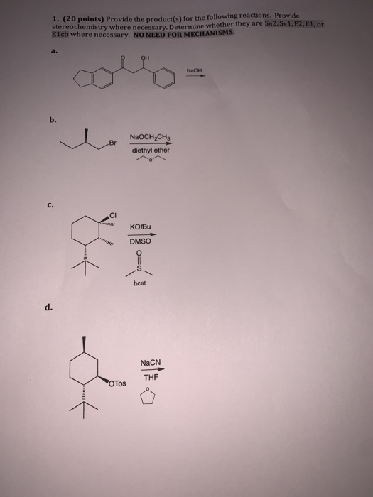 1. (20 points) Provide the products for the following reactions. Provide stereochemistry where necessary. Determine whether t
