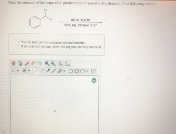 Draw the structure of the major aldol product (prior to possible dehydration) of the following reaction ol dilute NaOH 95% aq