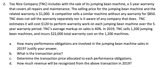 2. Too Nice Company (TNC) includes with the sale of its jumping bean machine, a 5-year warranty that covers all repairs and m