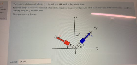 2 temps Two trains travel at constant velocity = 24 and = 144 (m/s), as shown in the figure Find the tilt angle of the second