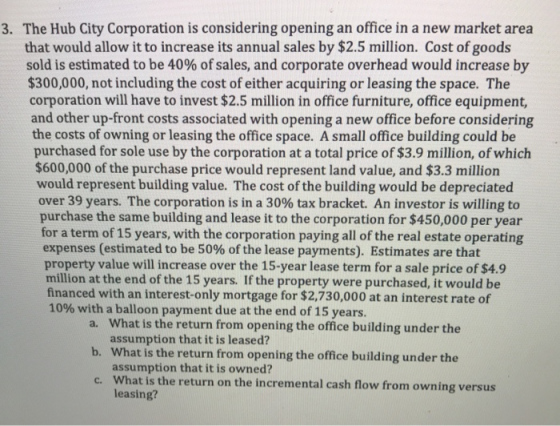 3. The Hub City Corporation is considering opening an office in a new market area that would allow it to increase its annual