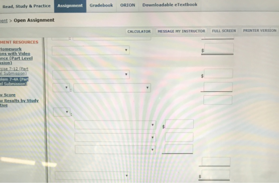 Read, Study & Practice Assignment Gradebook ORION Downloadable eTextbook ent > Open Assignment CALCULATOR MESSAGE MY INSTRUCT