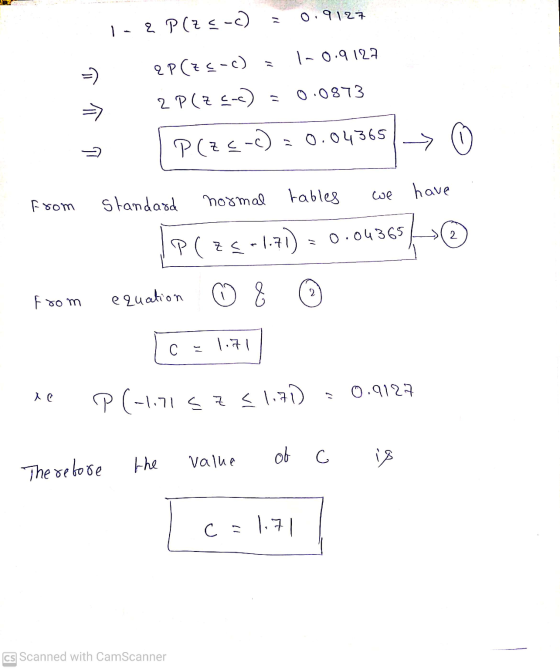 0.9127 I- & P(ZE-C) 1 -0.9127 2P(Z <-c) 2 P(z cc) 0.0873 P(ZE-) 0.04365 standard tables normal From we have 2 PC25-17) - 0.00