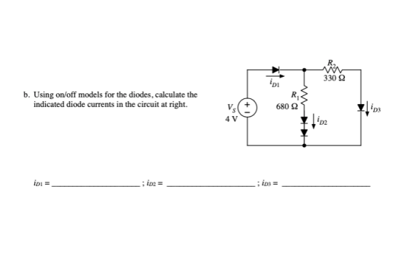 330 22 b. Using on/off models for the diodes, calculate the indicated diode currents in the circuit at right. 680 22 lipz idi