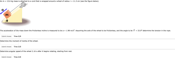 An m = 13.6 kg mass is attached to a cord that is wrapped around a wheel of radius r = 11.3 cm (see the figure below). . The