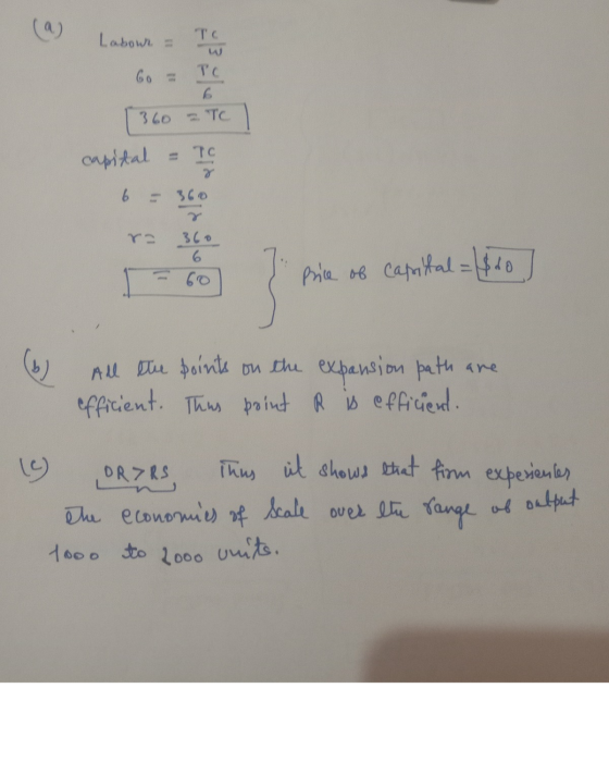 a) Labour TC TC 6 360 - TC = 7c capital > 6 - 360 360 6 Price of capital = $60 All the points on the expansion path are effic