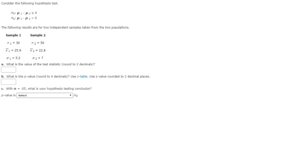 Consider the following hypothesis test. Ho: M1-M250 H: H 1 - > 0 The following results are for two independent samples taken