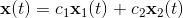 \mathbf x(t) = c_1 \mathbf x_1 (t)+ c_2 \mathbf x_2 (t)