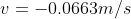 V = -0.0663m/s