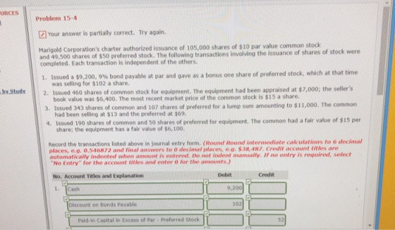 URCES Problem 15-4 Your answer is partially correct. Try again. Marigold Corporations charter authorized issuance of 105,000