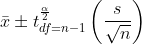ar{x}pm t_{df=n-1}^{rac{alpha}{2}}left ( rac{s}{sqrt{n}} ight )