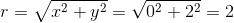 r=sqrt{x^{2}+y^{2}}=sqrt{0^{2}+2^{2}}=2