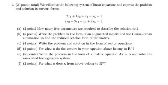 1. (20 points total) We will solve the following system of linear equations and express the problem and solution in various f