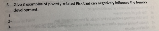 5- Give 3 examples of poverty-related Risk that can negatively influence the human development. oblbno 1- 2- Bolo 3- 550 mg
