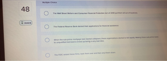 Multiple Choice 48 The Wall Street Reform and Consumer Financial Protection Act of 2010 put them all out of business 8 03:40: