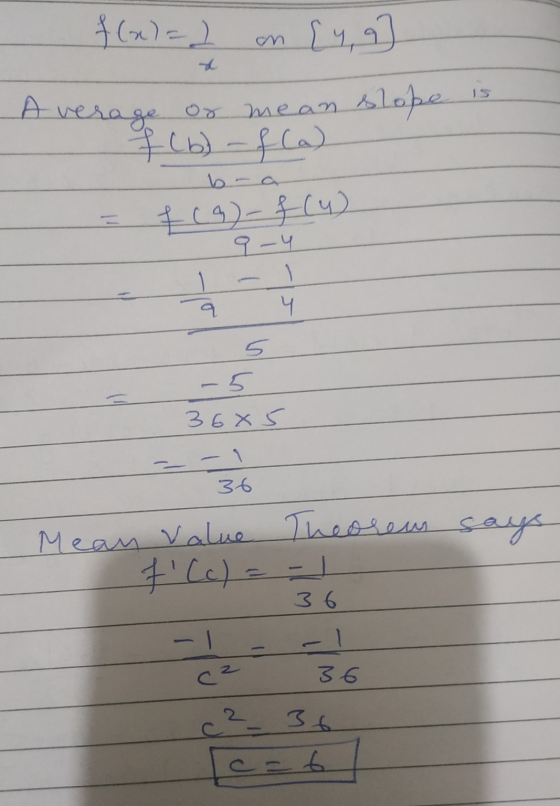f(x)=2 on [49 ] Average or mean slope is f(b) f(a) fca-f(u) 9-4 4 5. - 5 - 3665 36 says Mean Value Theorems 7(c) = -1 36 - -