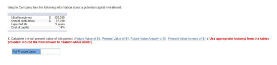 Vaughn Company has the following information about a potential capital investment: 420,000 87,000 9 years 14% Initial investm
