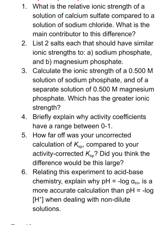 1. What is the relative ionic strength of a solution of calcium sulfate compared to a solution of sodium chloride. What is th