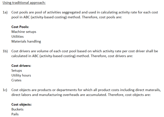 Using traditional approach: la) Cost pools are pool of activities seggregated and used in calculating activity rate for each
