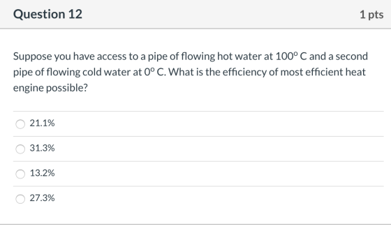 Question 12 1 pts Suppose you have access to a pipe of flowing hot water at 100° C and a second pipe of flowing cold water at