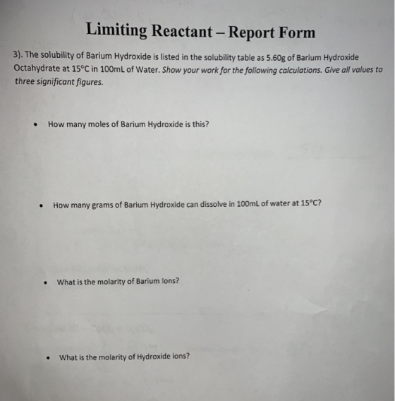Limiting Reactant - Report Form 3). The solubility of Barium Hydroxide is listed in the solubility table as 5.60g of Barium H