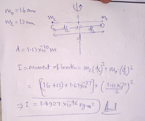 = 16 amu мо mų = 12 amu, mc mo - /ام /2 d d=1-13x10 m I= moment of inertia = Mc (2) + Mo. Mo (9) 16 +12) x 1067xTo nxcry]( 18