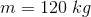 m=120\;kg